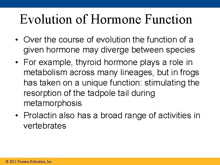 Evolution of Hormone Function • Over the course of evolution the function of a