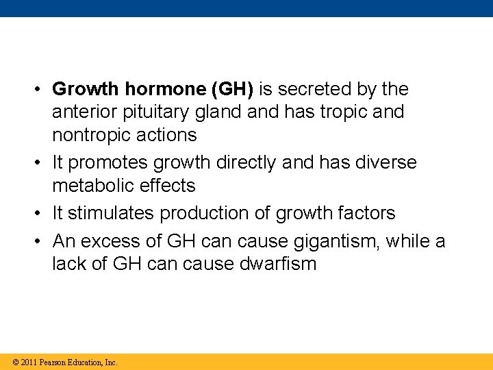  • Growth hormone (GH) is secreted by the anterior pituitary gland has tropic