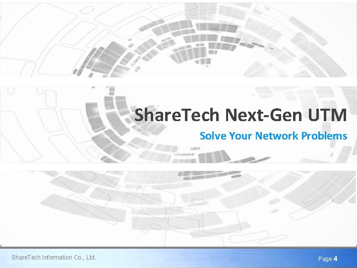 Share. Tech Next-Gen UTM Solve Your Network Problems Share. Tech Information Co. , Ltd.