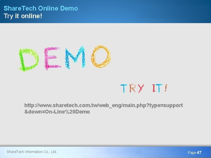 Share. Tech Online Demo Try it online! http: //www. sharetech. com. tw/web_eng/main. php? type=support