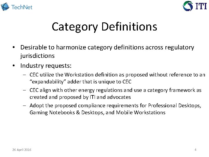Category Definitions • Desirable to harmonize category definitions across regulatory jurisdictions • Industry requests: