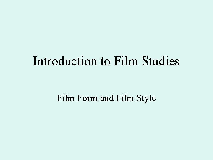 Introduction to Film Studies Film Form and Film Style 
