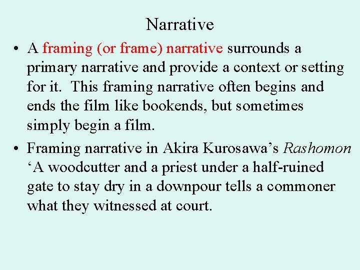 Narrative • A framing (or frame) narrative surrounds a primary narrative and provide a