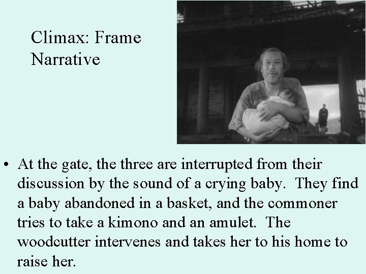 Climax: Frame Narrative • At the gate, the three are interrupted from their discussion