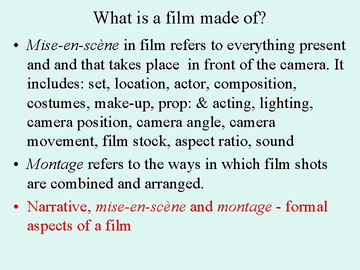 What is a film made of? • Mise-en-scène in film refers to everything present