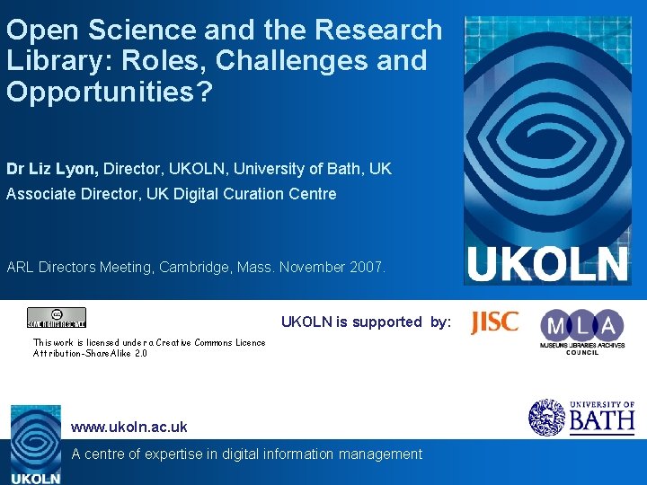 Open Science and the Research Library: Roles, Challenges and Opportunities? Dr Liz Lyon, Director,