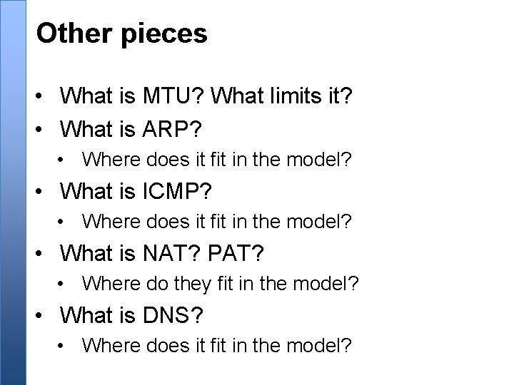 Other pieces • What is MTU? What limits it? • What is ARP? •