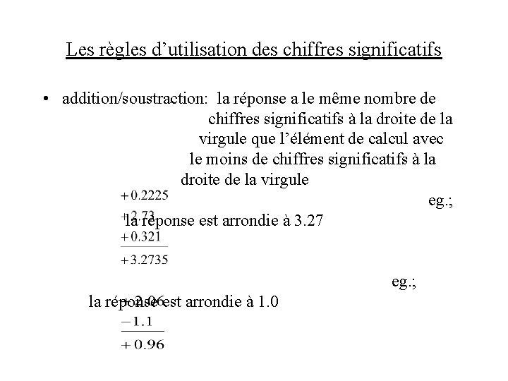 Les règles d’utilisation des chiffres significatifs • addition/soustraction: la réponse a le même nombre