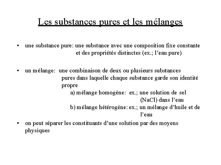 Les substances pures et les mélanges • une substance pure: une substance avec une