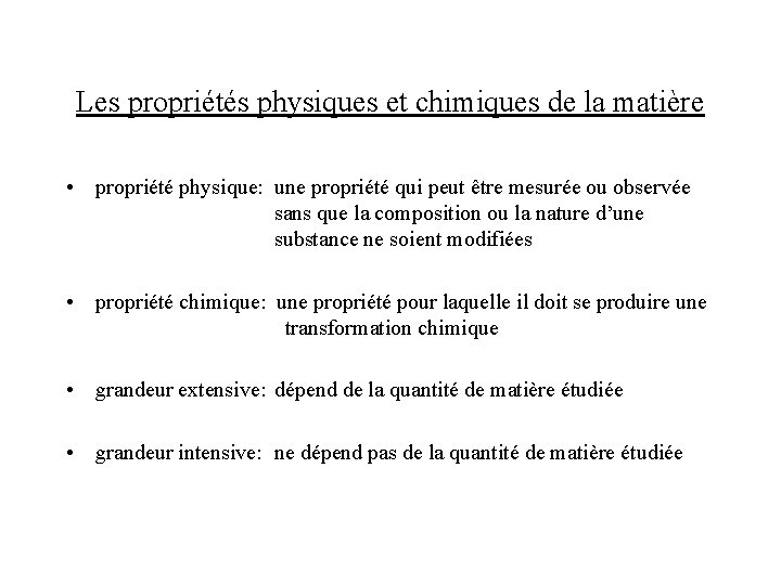 Les propriétés physiques et chimiques de la matière • propriété physique: une propriété qui