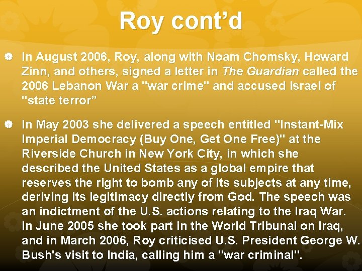 Roy cont’d In August 2006, Roy, along with Noam Chomsky, Howard Zinn, and others,