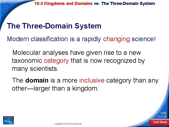 18 -3 Kingdoms and Domains The Three-Domain System Modern classification is a rapidly changing