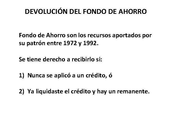 DEVOLUCIÓN DEL FONDO DE AHORRO Fondo de Ahorro son los recursos aportados por su