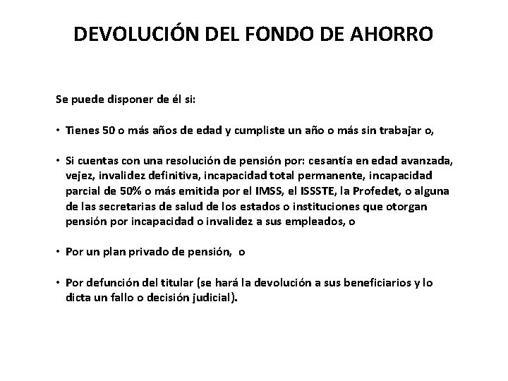 DEVOLUCIÓN DEL FONDO DE AHORRO Se puede disponer de él si: • Tienes 50