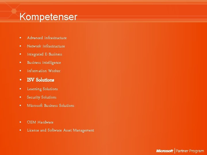 Kompetenser • • • Advanced Infrastructure Network Infrastructure Integrated E-Business Intelligence Information Worker • Kompetenser • • • Advanced Infrastructure Network Infrastructure Integrated E-Business Intelligence Information Worker •