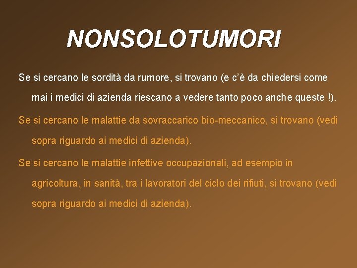 NONSOLOTUMORI Se si cercano le sordità da rumore, si trovano (e c’è da chiedersi