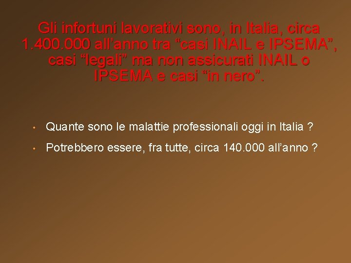 Gli infortuni lavorativi sono, in Italia, circa 1. 400. 000 all’anno tra “casi INAIL