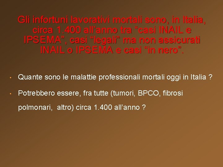 Gli infortuni lavorativi mortali sono, in Italia, circa 1. 400 all’anno tra “casi INAIL