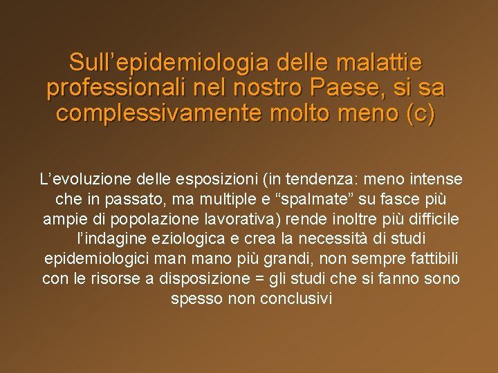 Sull’epidemiologia delle malattie professionali nel nostro Paese, si sa complessivamente molto meno (c) L’evoluzione