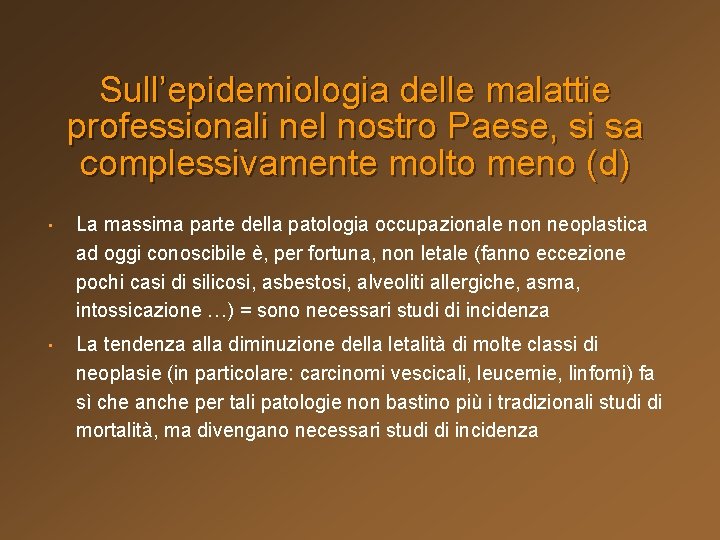 Sull’epidemiologia delle malattie professionali nel nostro Paese, si sa complessivamente molto meno (d) •