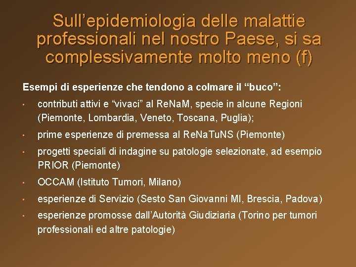 Sull’epidemiologia delle malattie professionali nel nostro Paese, si sa complessivamente molto meno (f) Esempi