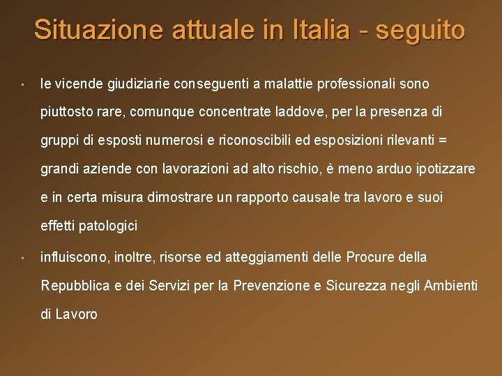 Situazione attuale in Italia - seguito • le vicende giudiziarie conseguenti a malattie professionali