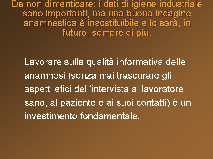 Da non dimenticare: i dati di igiene industriale sono importanti, ma una buona indagine