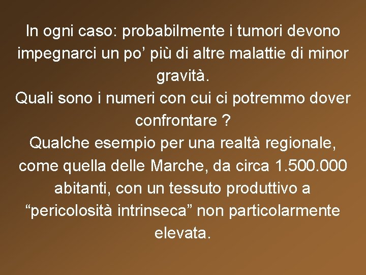 In ogni caso: probabilmente i tumori devono impegnarci un po’ più di altre malattie