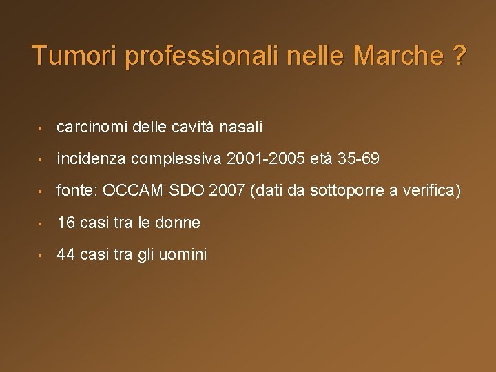 Tumori professionali nelle Marche ? • carcinomi delle cavità nasali • incidenza complessiva 2001