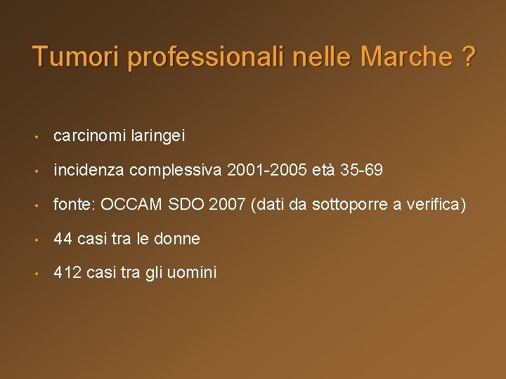 Tumori professionali nelle Marche ? • carcinomi laringei • incidenza complessiva 2001 -2005 età