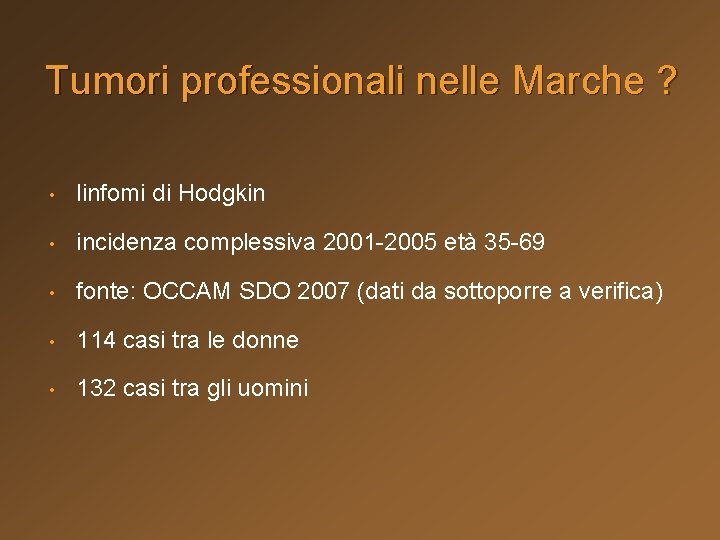 Tumori professionali nelle Marche ? • linfomi di Hodgkin • incidenza complessiva 2001 -2005