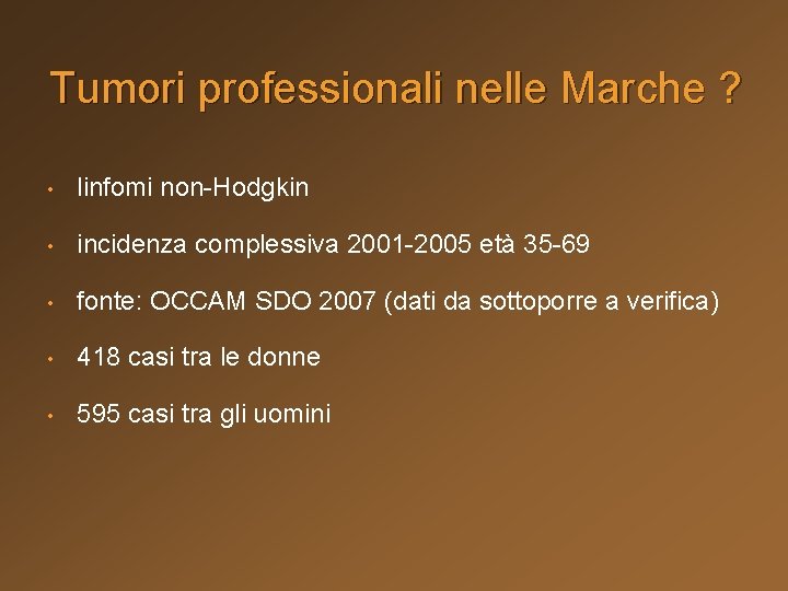 Tumori professionali nelle Marche ? • linfomi non-Hodgkin • incidenza complessiva 2001 -2005 età