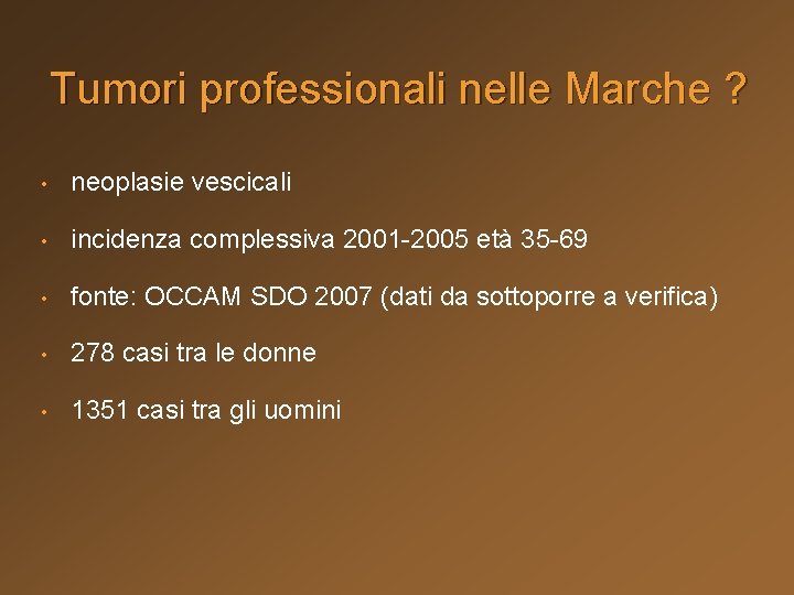 Tumori professionali nelle Marche ? • neoplasie vescicali • incidenza complessiva 2001 -2005 età