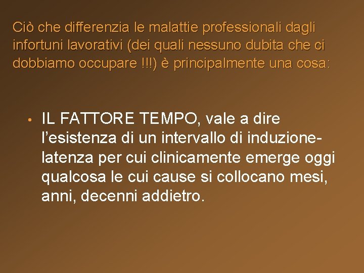 Ciò che differenzia le malattie professionali dagli infortuni lavorativi (dei quali nessuno dubita che