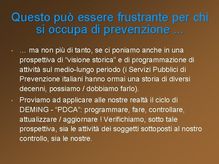 Questo può essere frustrante per chi si occupa di prevenzione. . . • …