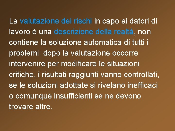 La valutazione dei rischi in capo ai datori di lavoro è una descrizione della