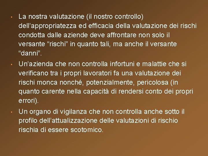  • La nostra valutazione (il nostro controllo) dell’appropriatezza ed efficacia della valutazione dei