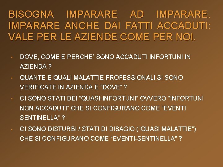 BISOGNA IMPARARE AD IMPARARE ANCHE DAI FATTI ACCADUTI: VALE PER LE AZIENDE COME PER