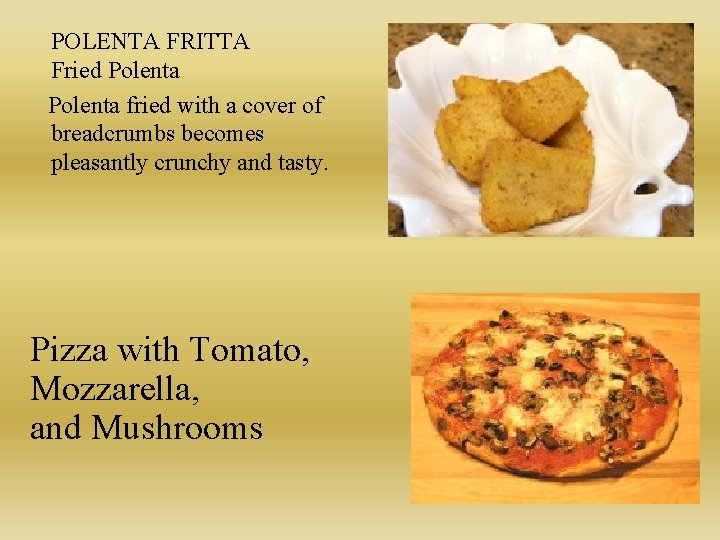 POLENTA FRITTA Fried Polenta fried with a cover of breadcrumbs becomes pleasantly crunchy and