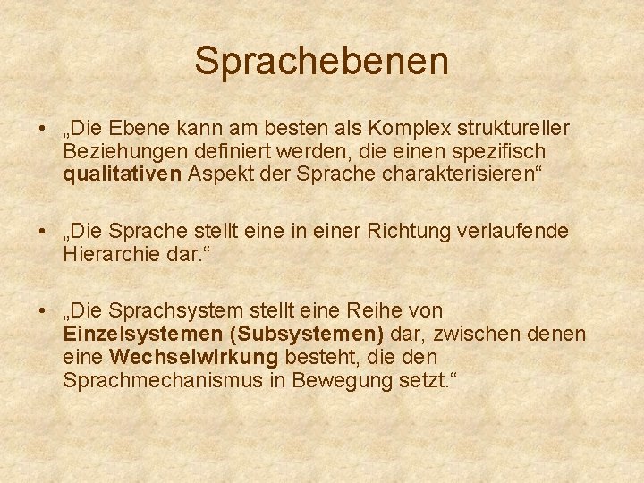 Sprachebenen • „Die Ebene kann am besten als Komplex struktureller Beziehungen definiert werden, die