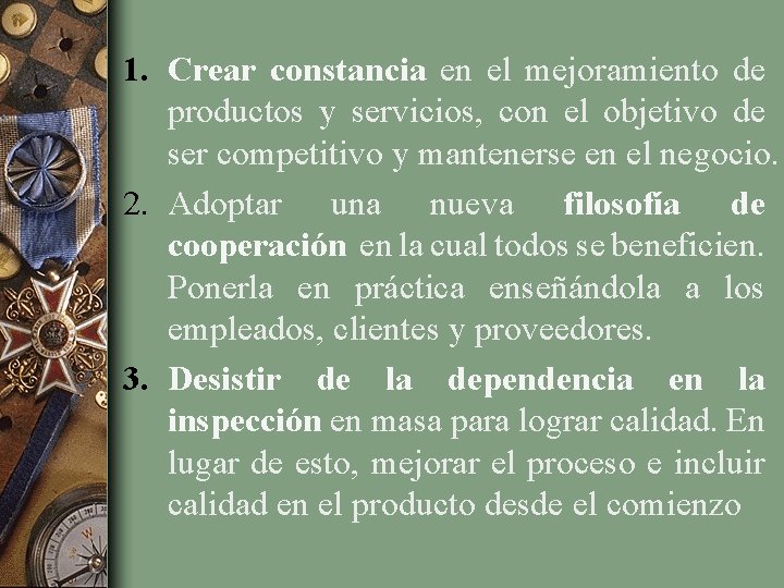 1. Crear constancia en el mejoramiento de productos y servicios, con el objetivo de