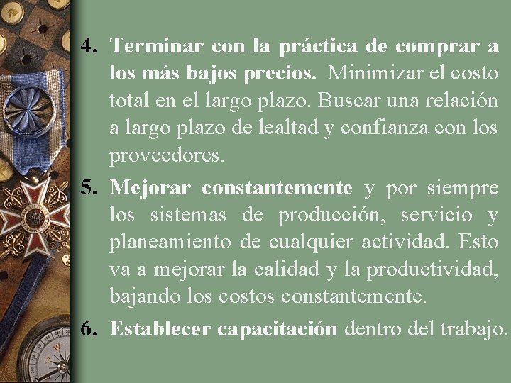 4. Terminar con la práctica de comprar a los más bajos precios. Minimizar el