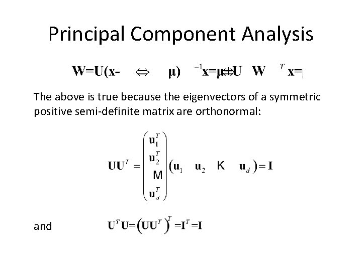 Principal Component Analysis The above is true because the eigenvectors of a symmetric positive