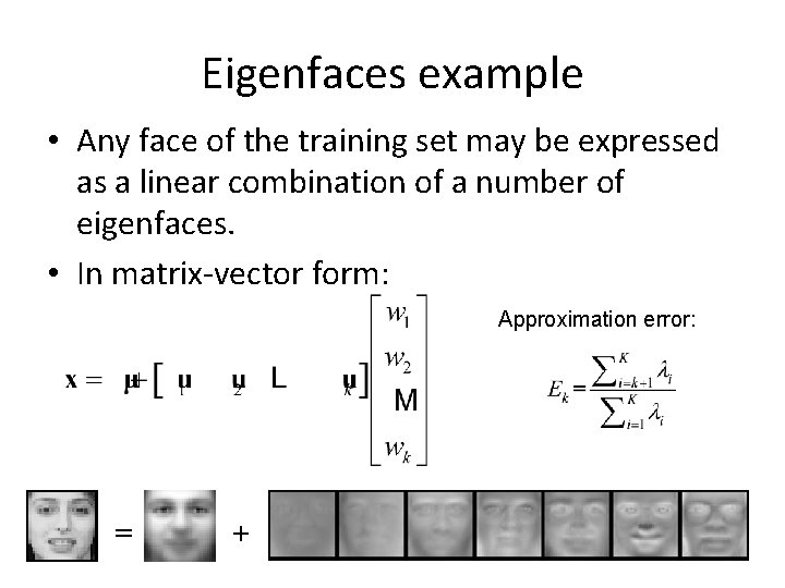 Eigenfaces example • Any face of the training set may be expressed as a