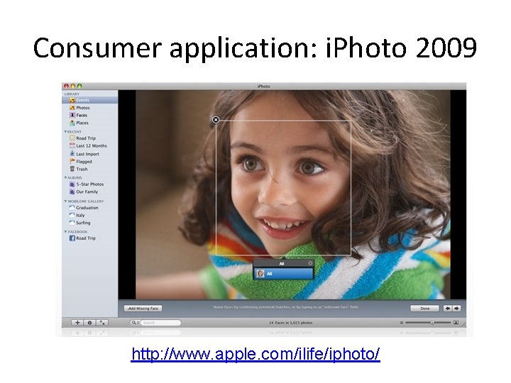 Consumer application: i. Photo 2009 http: //www. apple. com/ilife/iphoto/ 