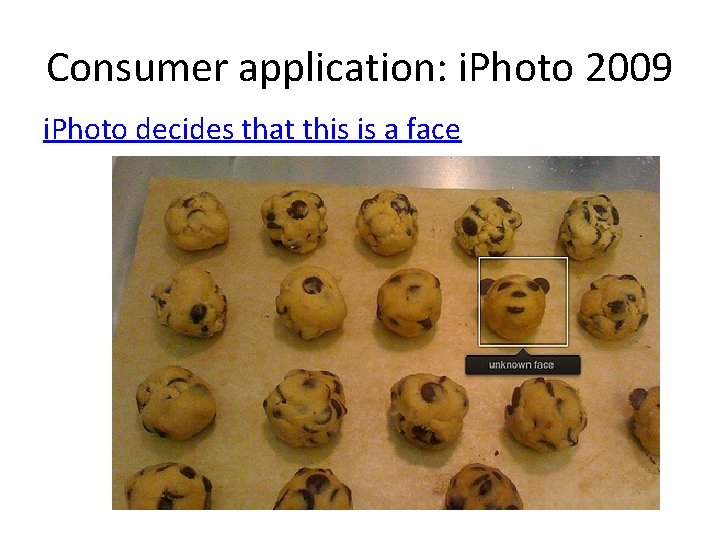 Consumer application: i. Photo 2009 i. Photo decides that this is a face 