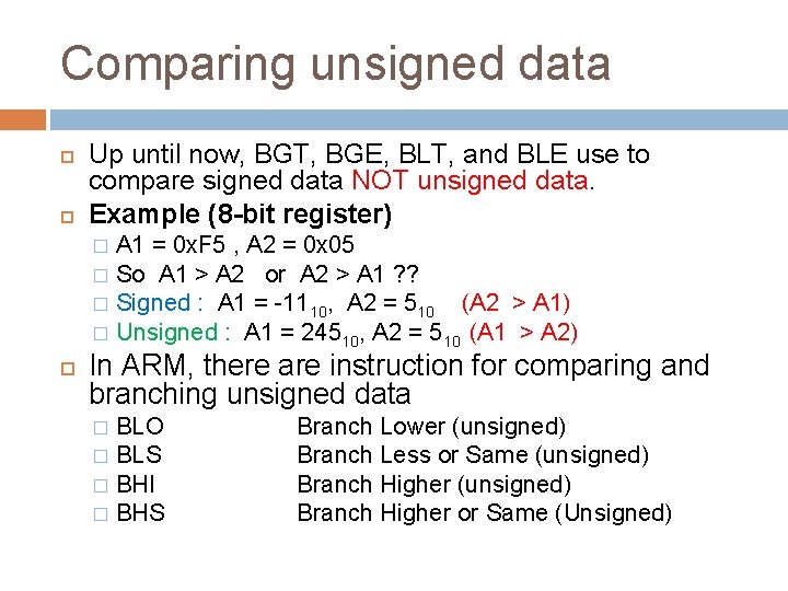 Comparing unsigned data Up until now, BGT, BGE, BLT, and BLE use to compare