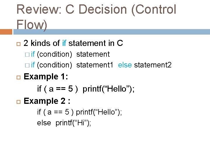 Review: C Decision (Control Flow) 2 kinds of if statement in C � if