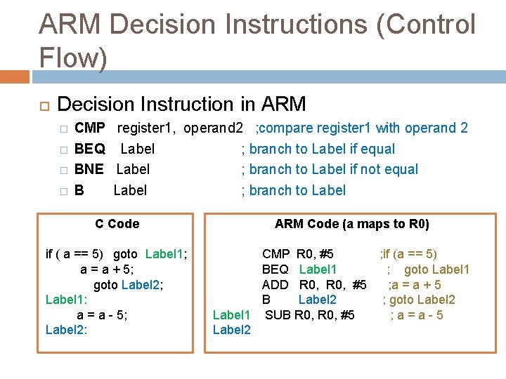 ARM Decision Instructions (Control Flow) Decision Instruction in ARM � � CMP register 1,