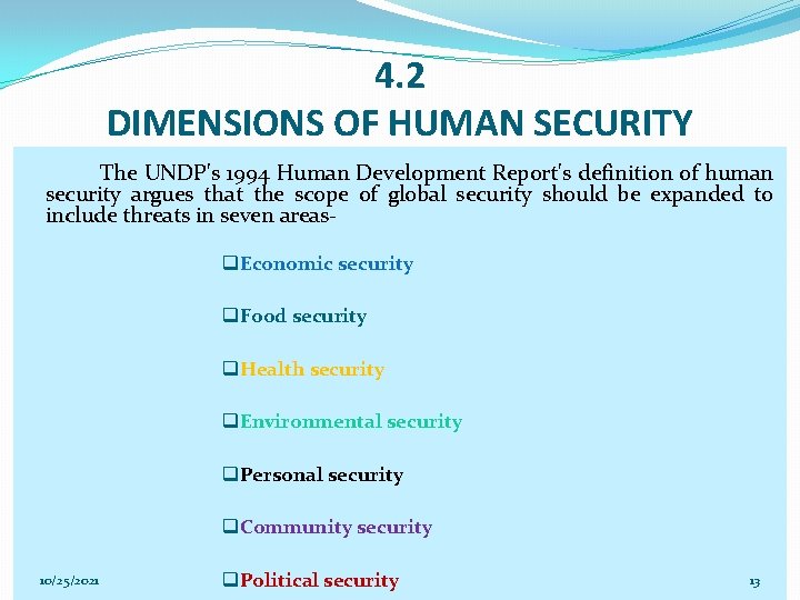 4. 2 DIMENSIONS OF HUMAN SECURITY The UNDP's 1994 Human Development Report's definition of